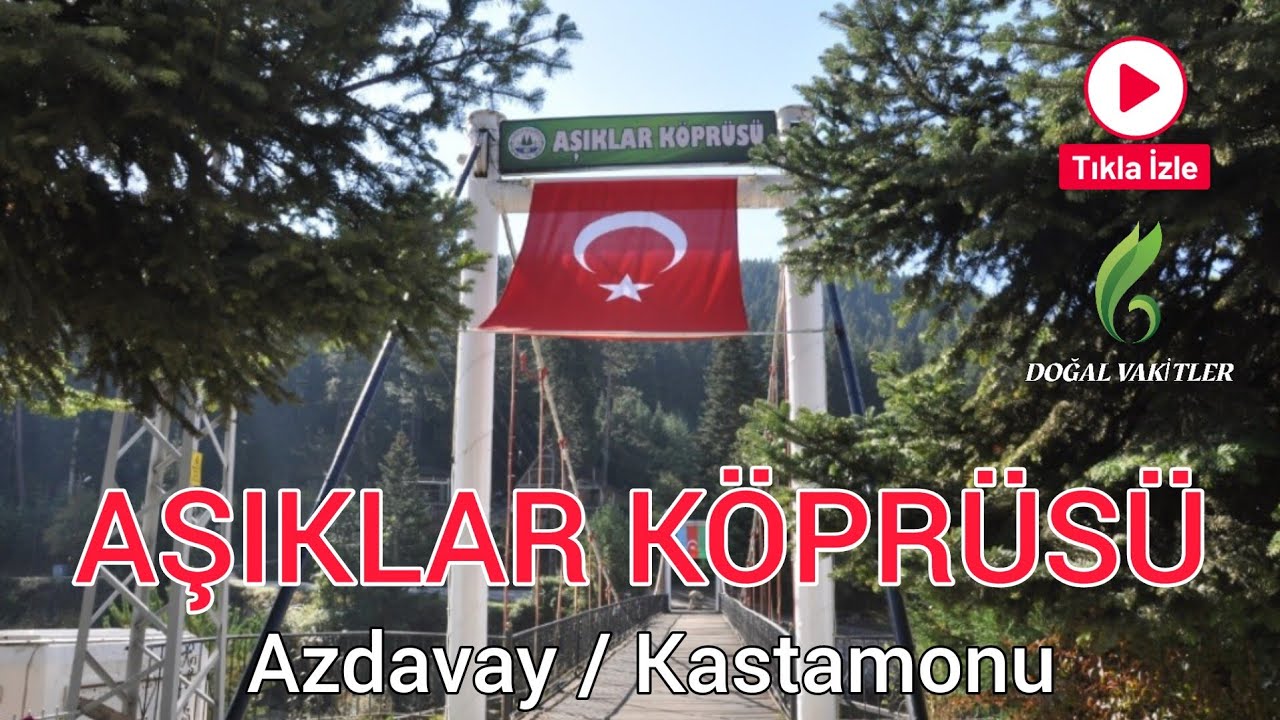 Aşıklar K&ouml;pr&uuml;s&uuml; - Azdavay | Muhteşem Doğal G&uuml;zelliğiyle Aşıklar K&ouml;pr&uuml;s&uuml;