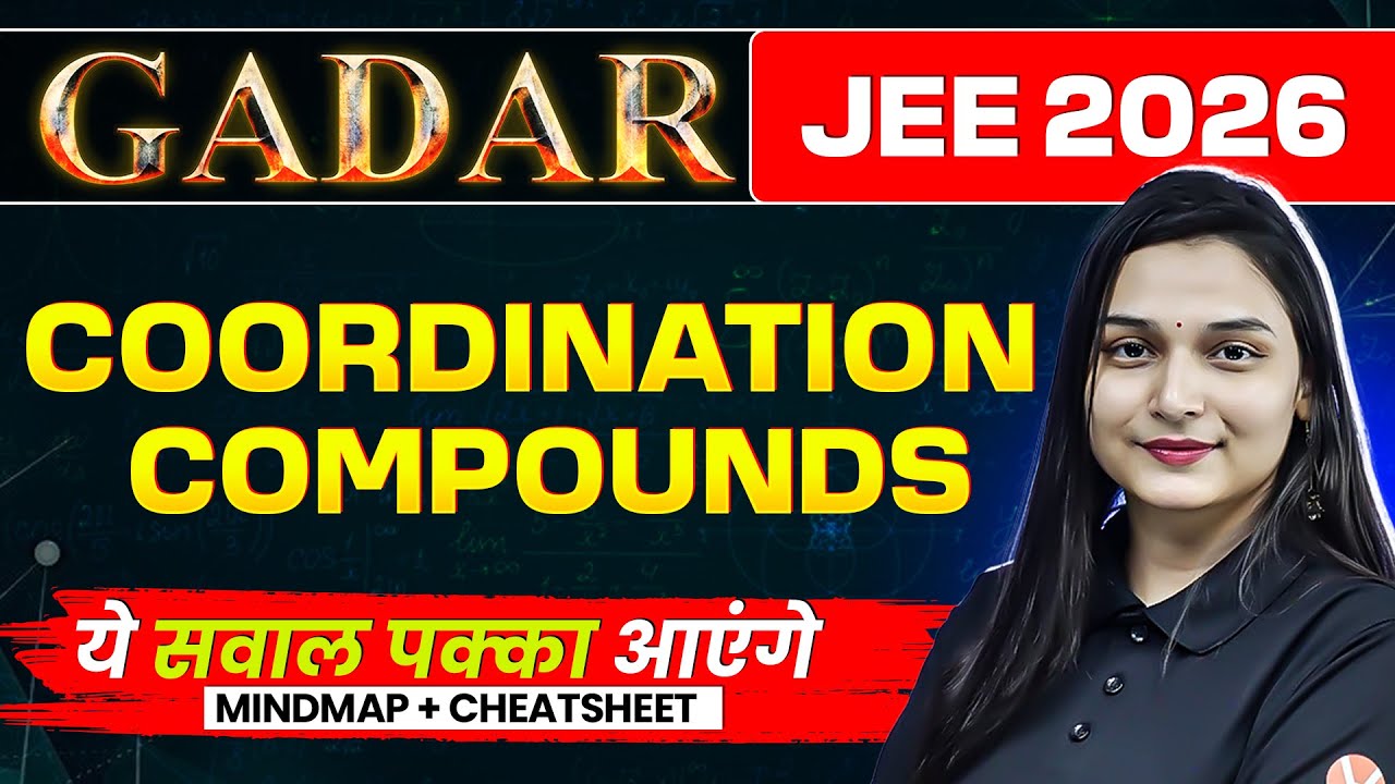 Coordination Compounds - FULL THEORY + PYQs + MINDMAP | JEE 2026 | GADAR 2026 | Shilpi Mam