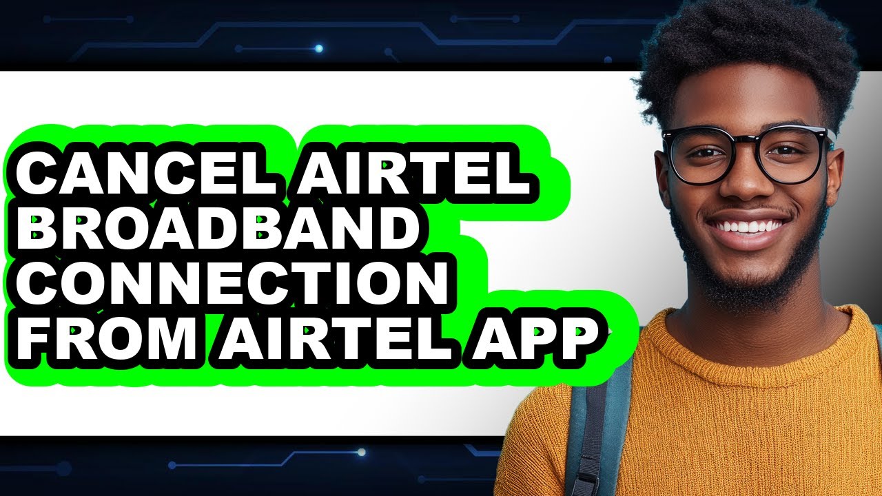 How to Cancel Airtel Broadband Connection from Airtel App (easy Method)