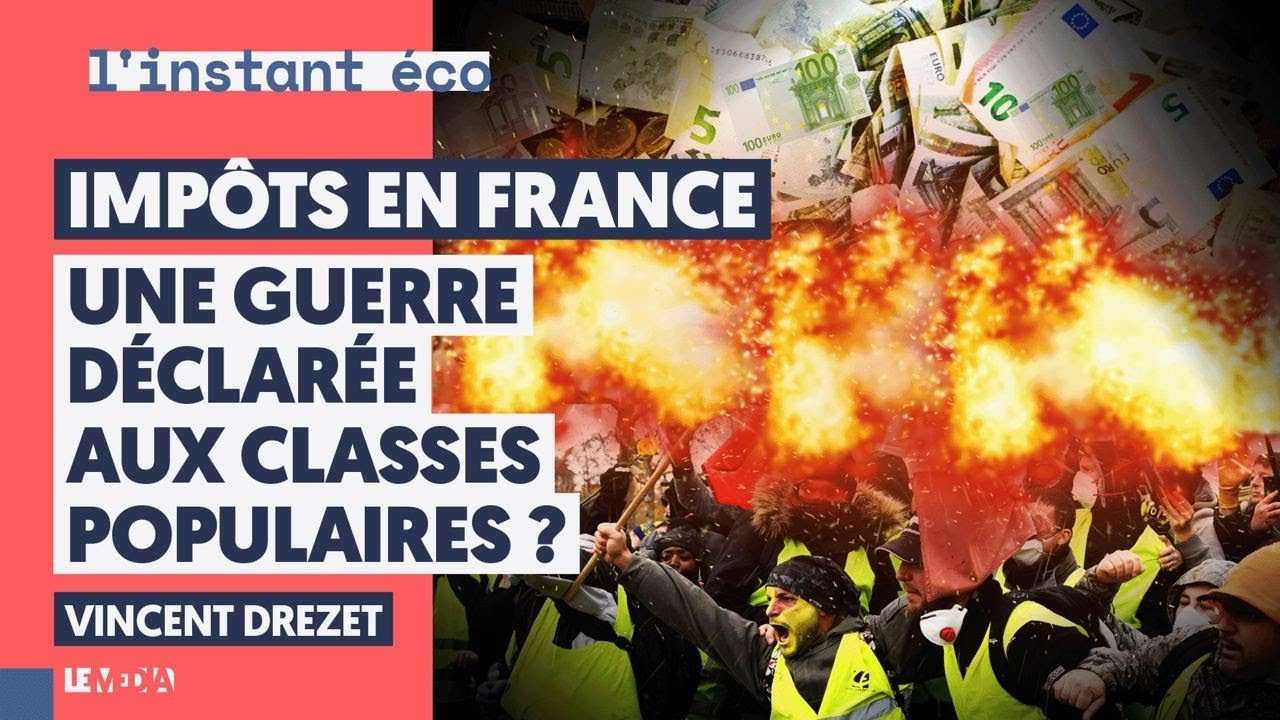IMPÔTS EN FRANCE : UNE GUERRE DÉCLARÉE AUX CLASSES POPULAIRES ?