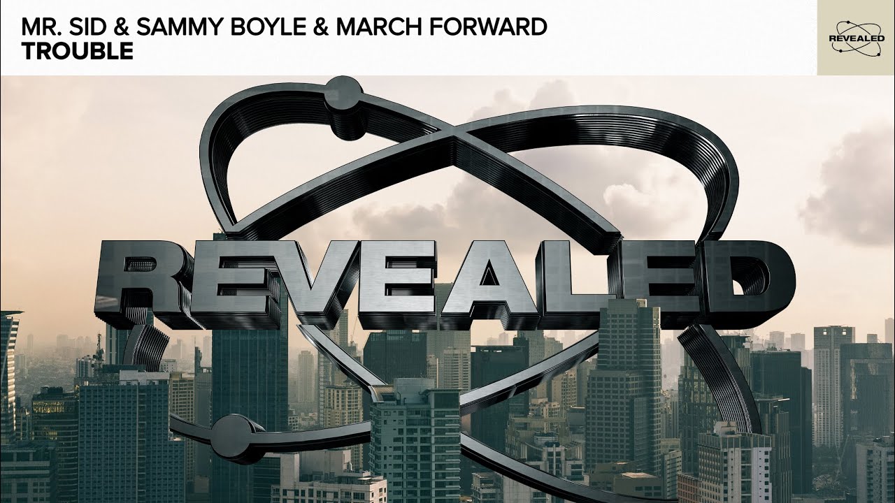 Mr. Sid & Sammy Boyle & March Forward - Trouble [FREE DOWNLOAD]