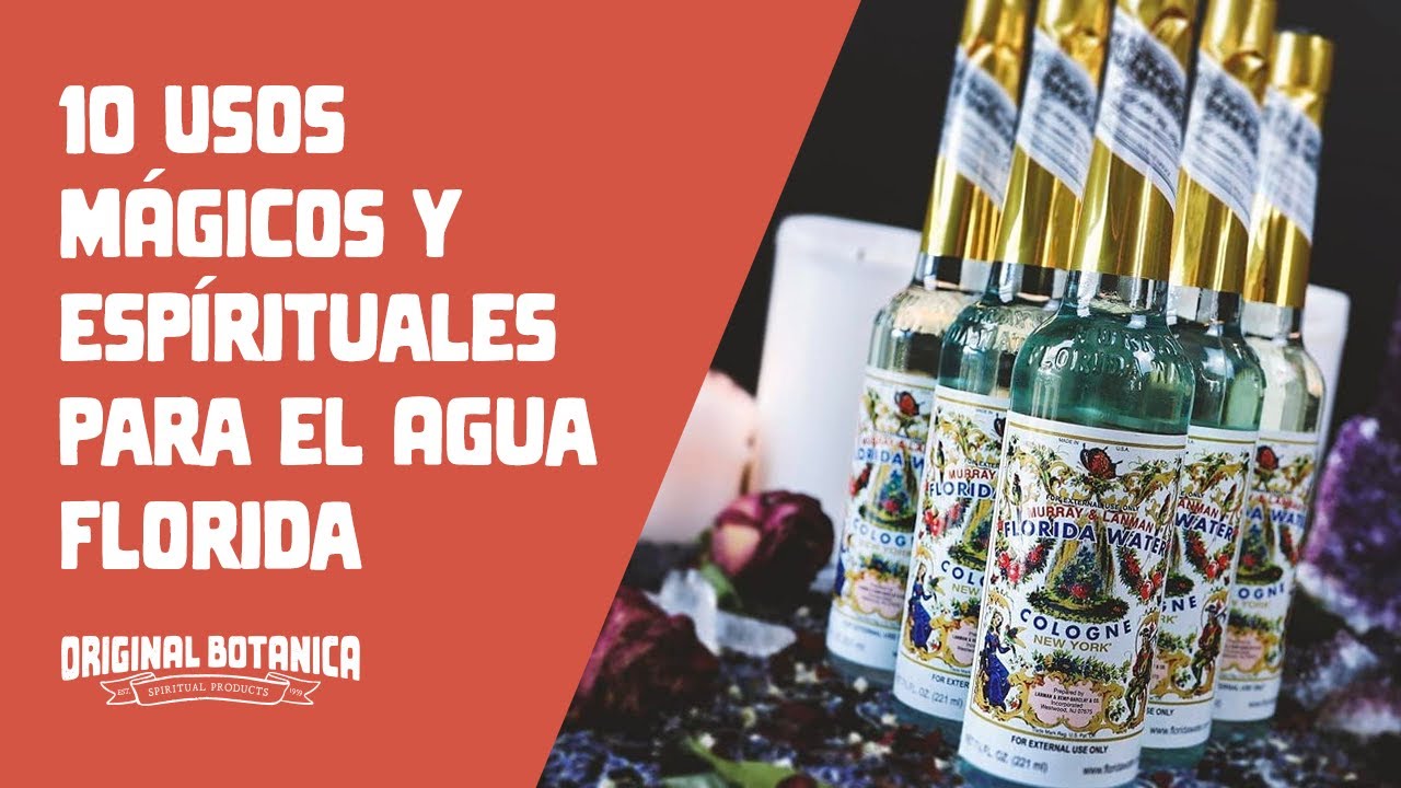 10 Usos M&aacute;gicos y Esp&iacute;rituales Para El Agua Florida