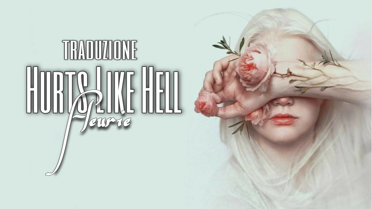 “HURTS LIKE HELL” - Fleurie [Traduzione✔]