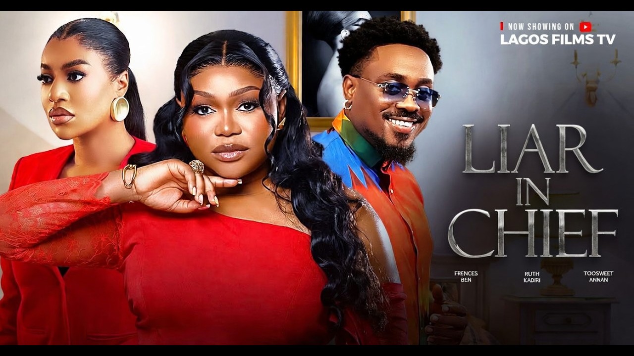 LIAR IN CHIEF - RUTH KADIRI, TOOSWEET ANNAN, FRANCES BEN ( Nigerian Movie 2026)