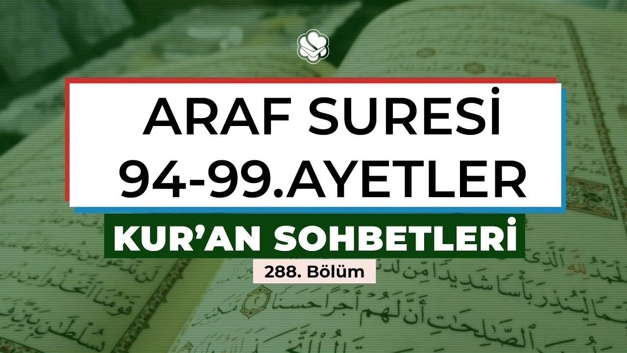 ARAF SURESİ 94-99. AYETLER | Kur'an Sohbetleri
