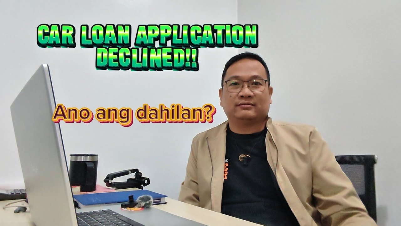 Bakit matagal ang car loan approval, at bakit declined? 