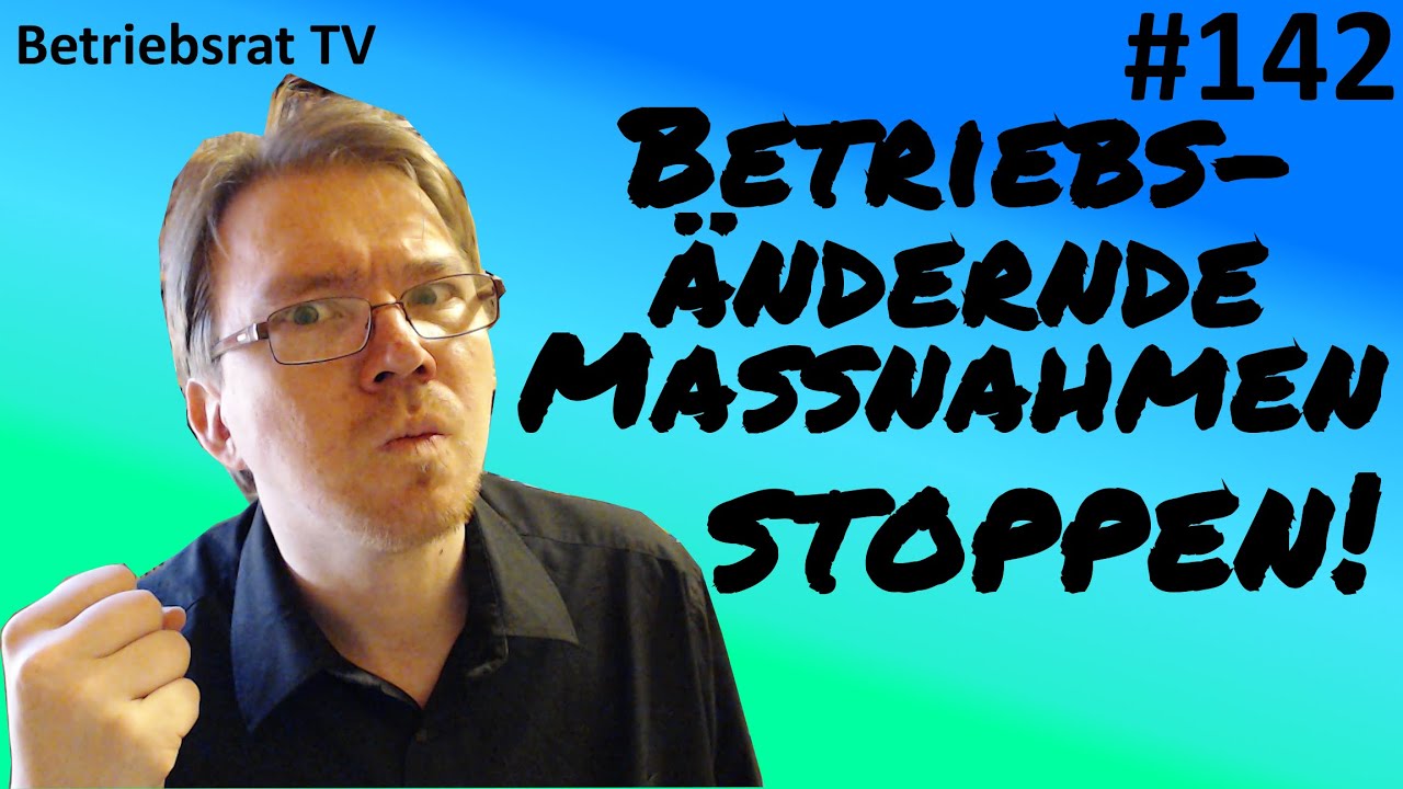 Betriebsändernde Maßnahmen stoppen! - Betriebsrat TV (Folge 142)