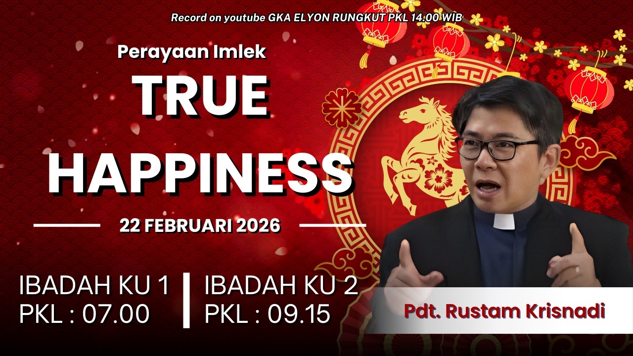 True Happiness || Pdt. Rustam Krisnadi || GKA Elyon Rungkut