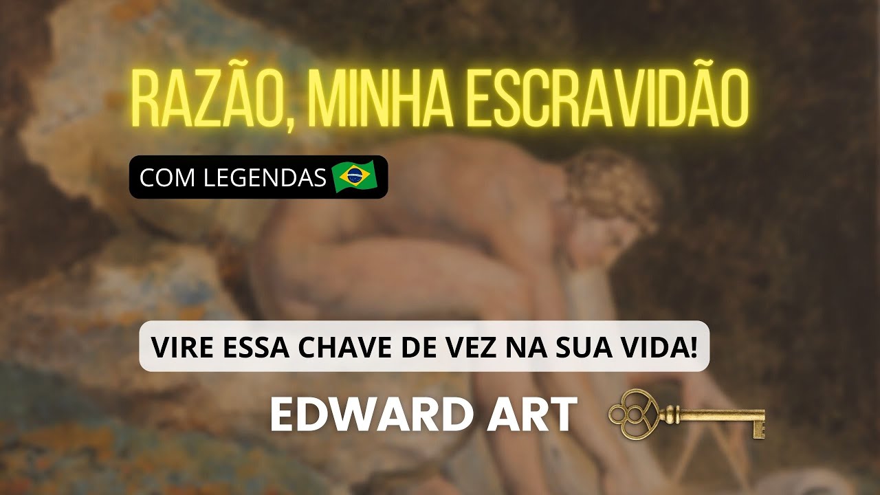 Razão, minha escravidão - Edward Art (Inspirado em Neville Goddard)