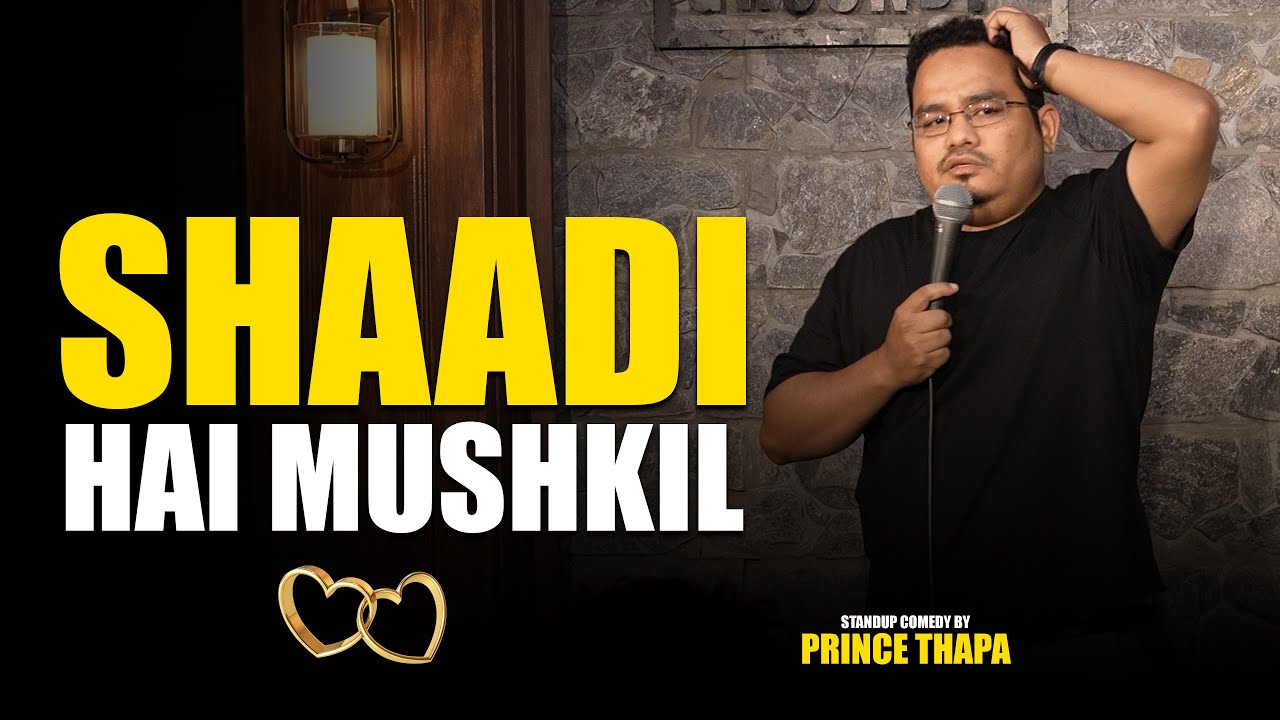 Shaadi Hai Mushkil | Standup Comedy by Prince Thapa