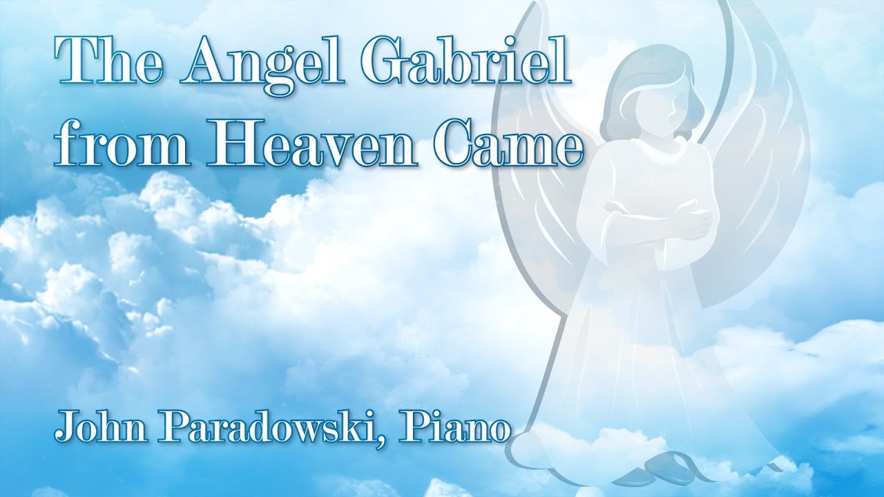 The Angel Gabriel from Heaven Came - John Paradowski, Piano