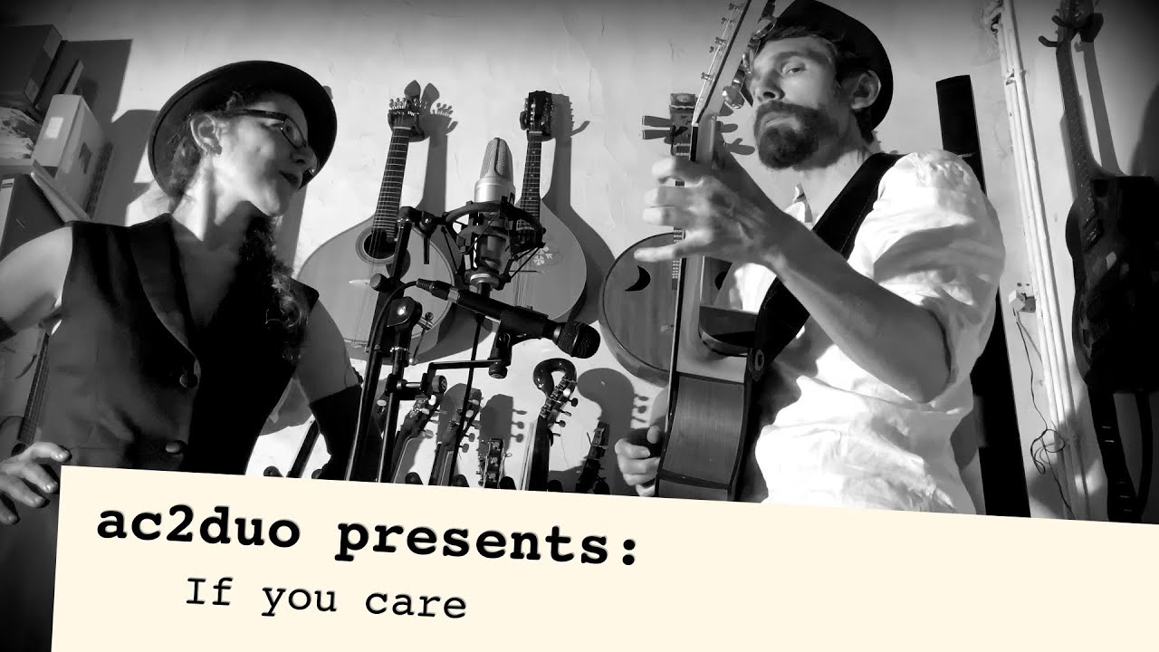If You Care @ac2duo  (à cordes et à cris)