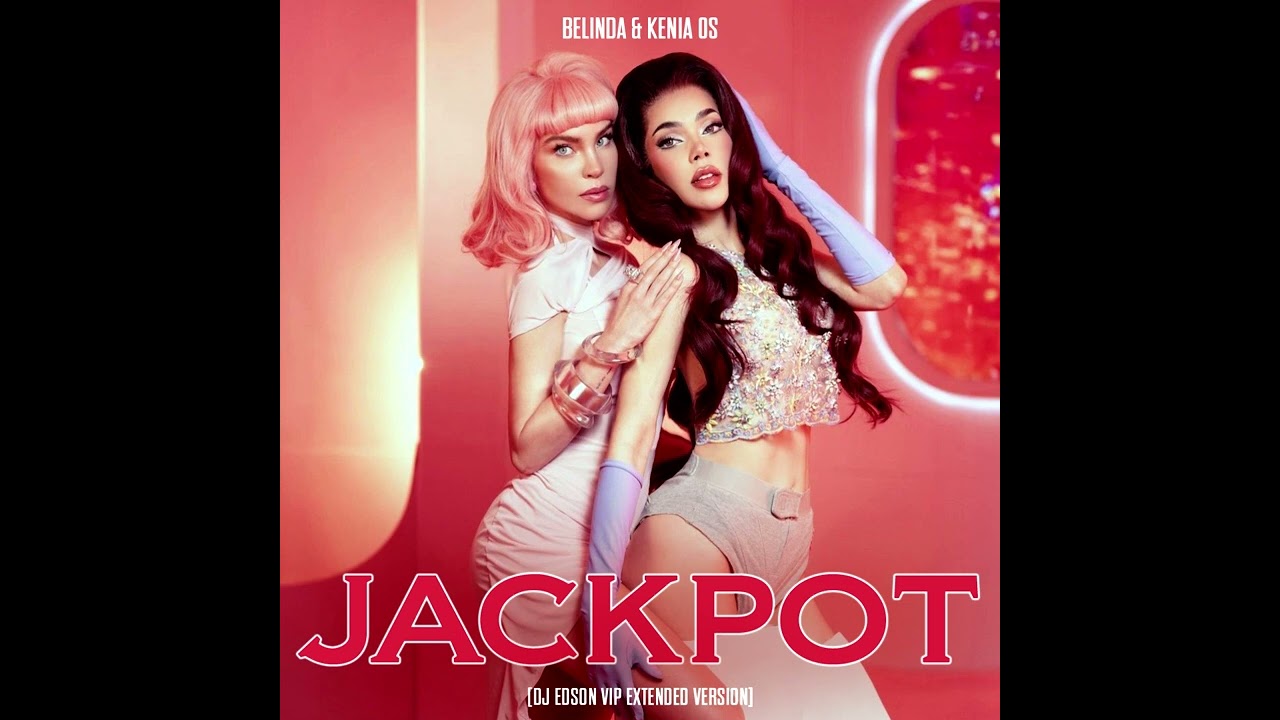 Belinda & Kenia OS - JACKPOT [DJ Edson VIP Extended Version]