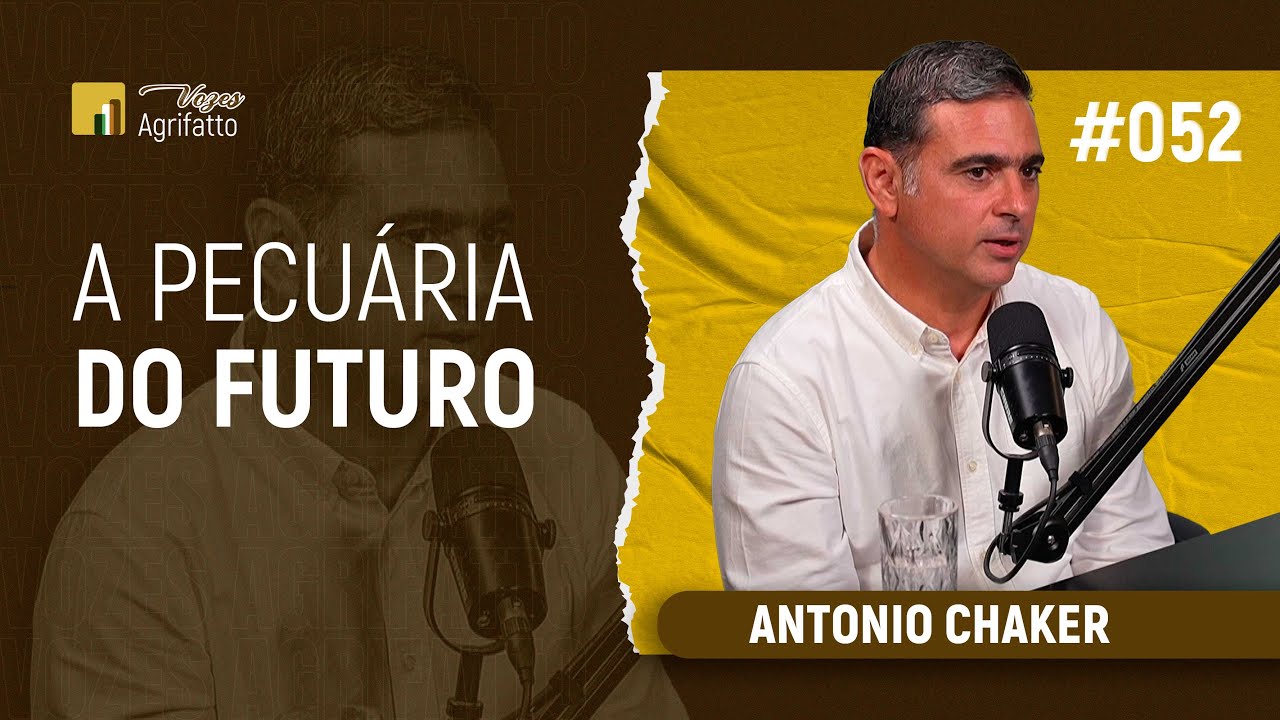 #52 - Antonio Chaker | A pecuária do futuro