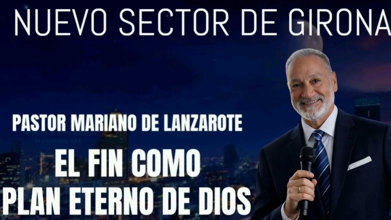 NUEVO SECTOR DE GIRONA MARIANO DE LANZAROTE EL FIN COMO PLAN ETERNO DE DIOS