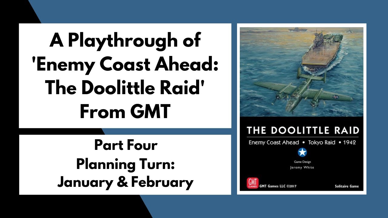 'Enemy Coast Ahead: The Doolittle Raid' Part 4 The Planning Turn January/February