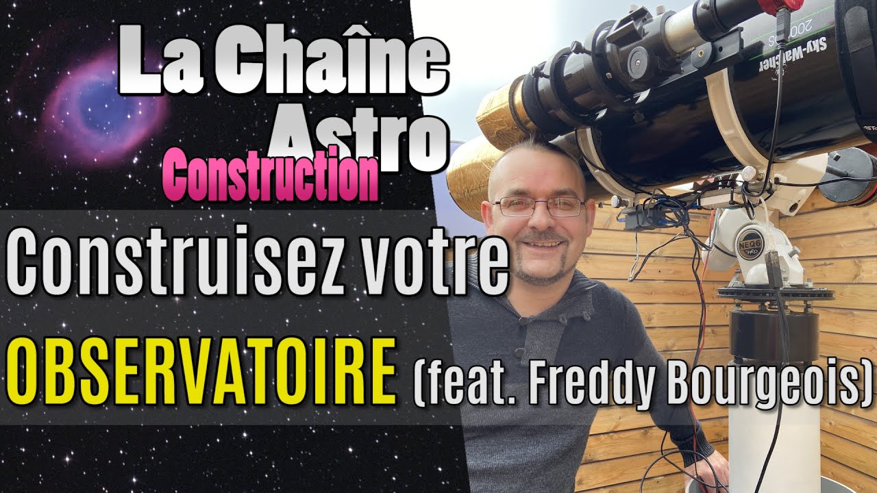 Comment construire votre OBSERVATOIRE? feat. Freddy Bourgeois
