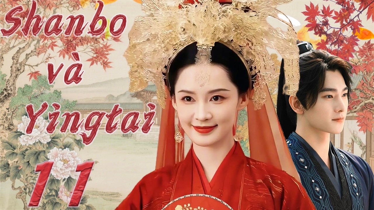 Shanbo và Yingtai - Tập11 | Câu chuyện tình yêu kinh điển và cảm động nhất năm 2026🔥