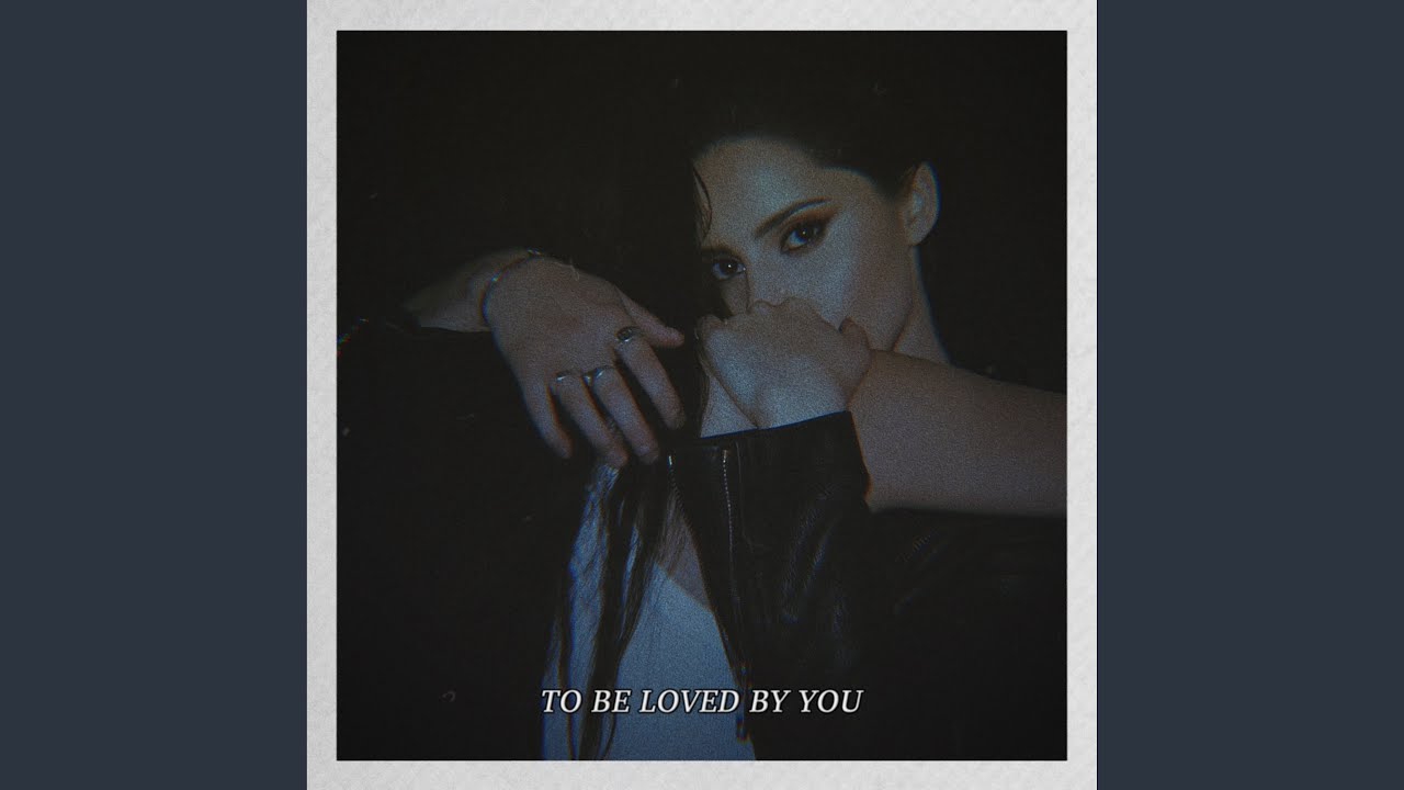 To Be Loved By You