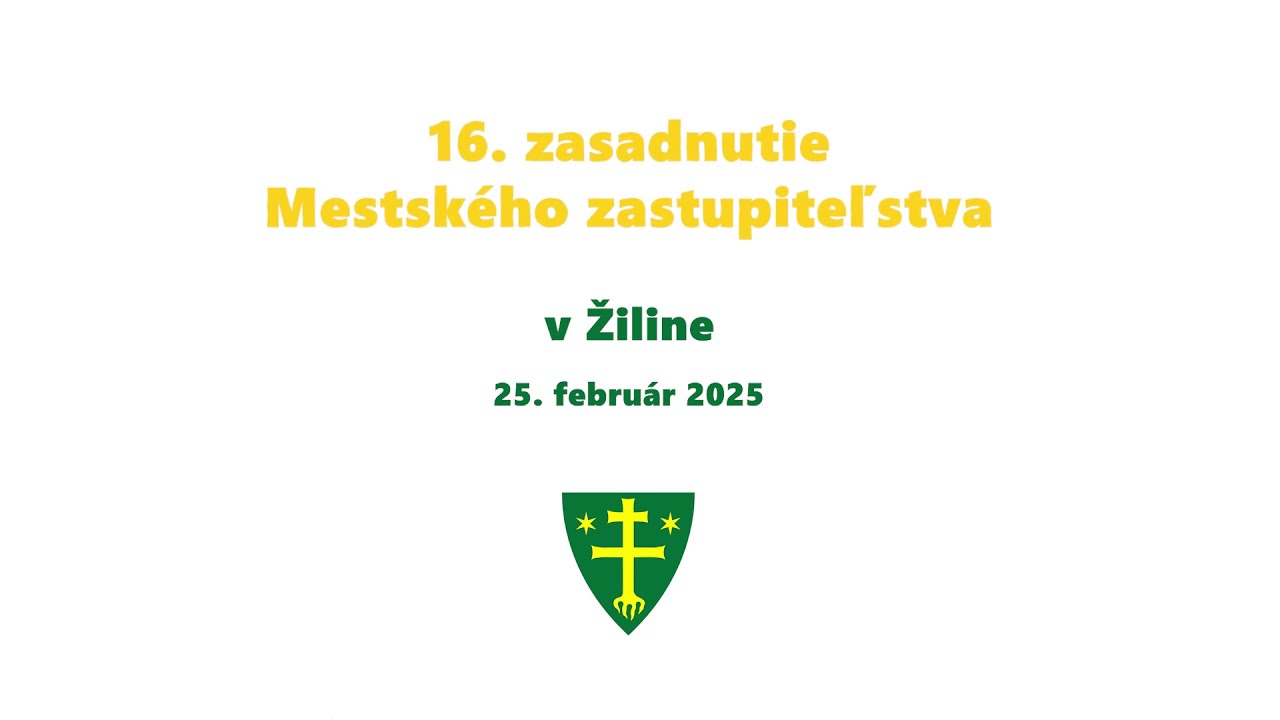 16. zasadnutie Mestského zastupiteľstva v Žiline | 25.2.2025