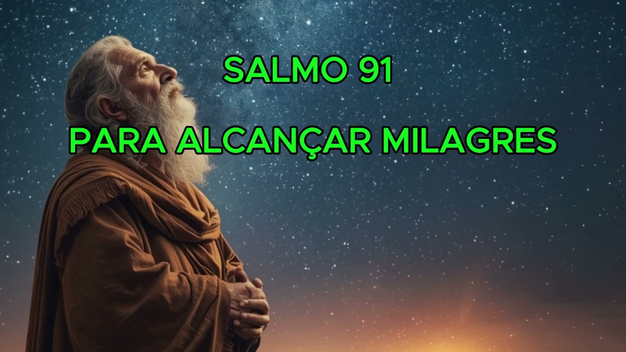 Salmo 91 – 108 Repetições | Pessoas Testemunham Milagres e Grandes Bênçãos