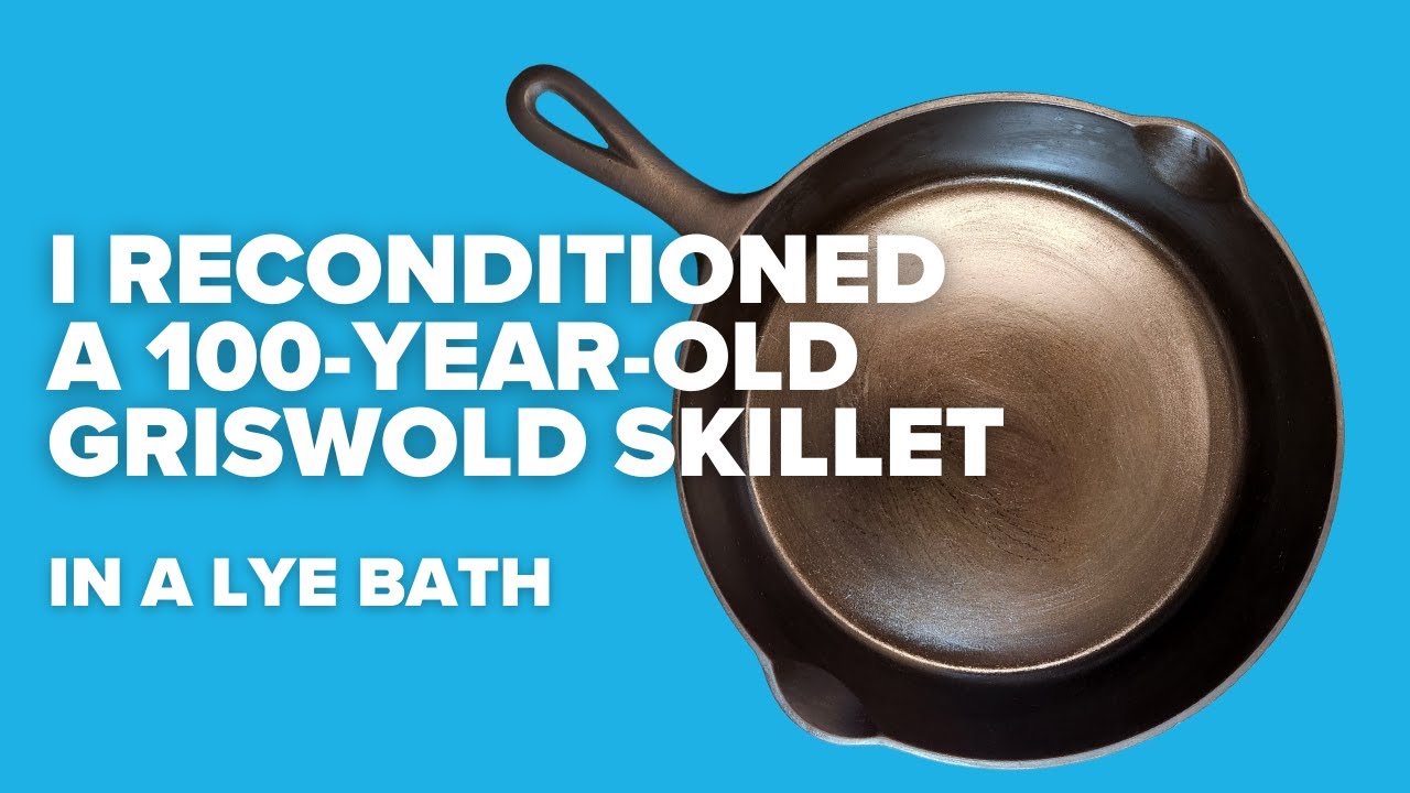 Reconditing a 100 year old Griswold pan in a lye bath
