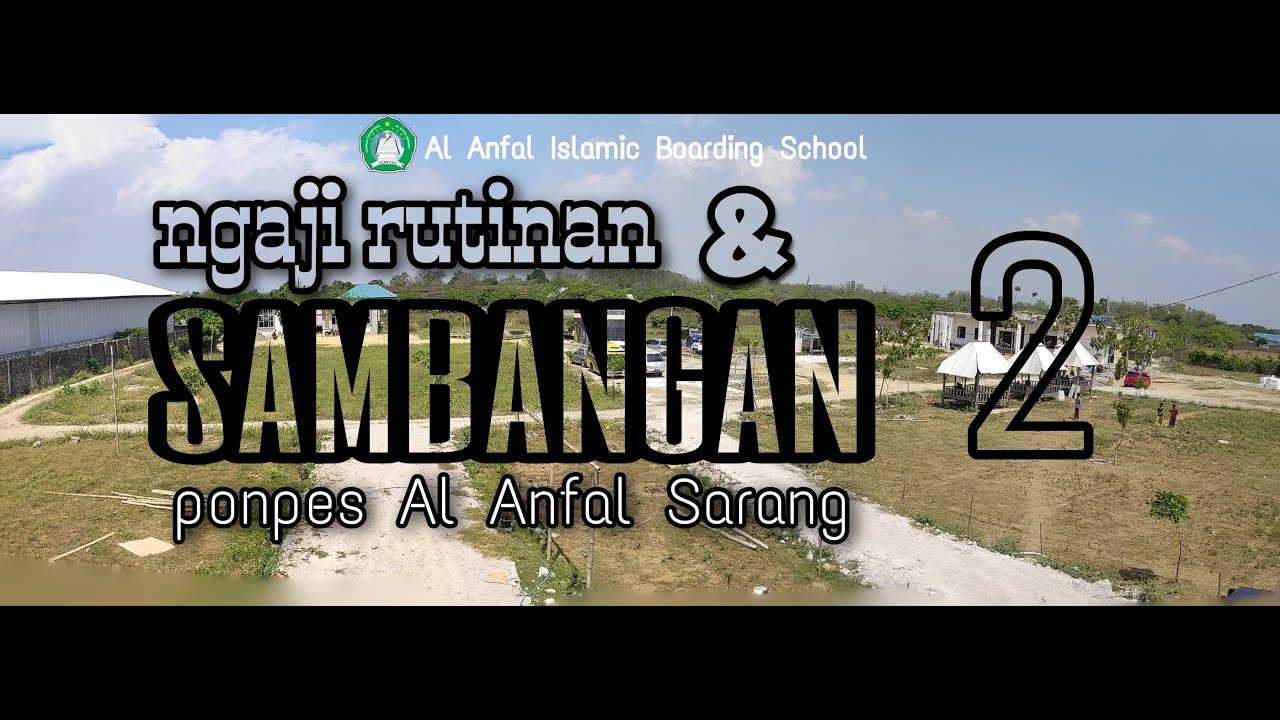 SAMBANGAN DAN NGAJI RUTINAN PART 2 PONPES AL ANFAL SARANG
