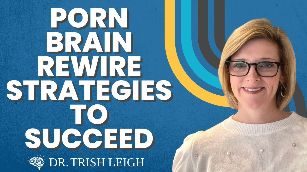 Porn Brain Rewire Strategies для достижения успеха (с доктором Триш Ли)