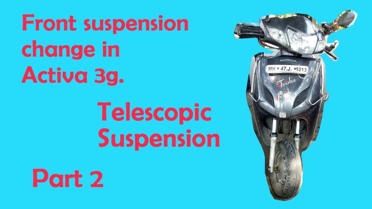 Telescopic suspension in activa. part II