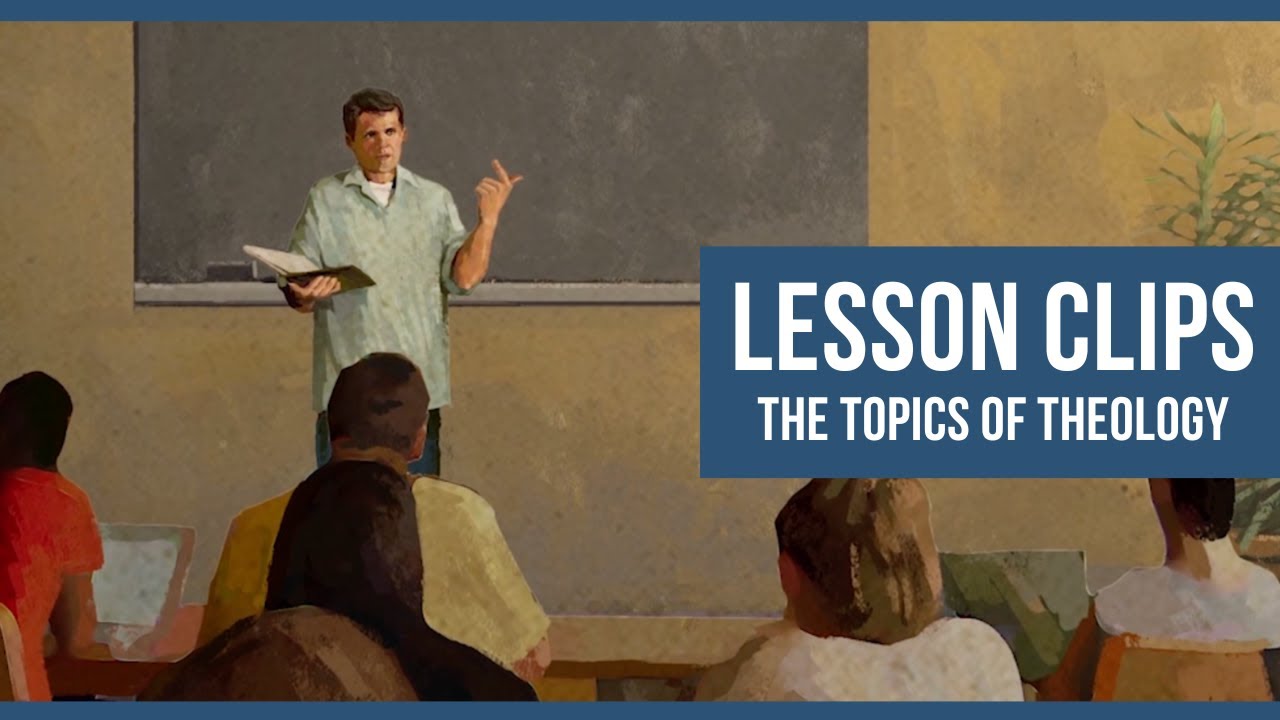 Lesson clips: The Topics of Theology