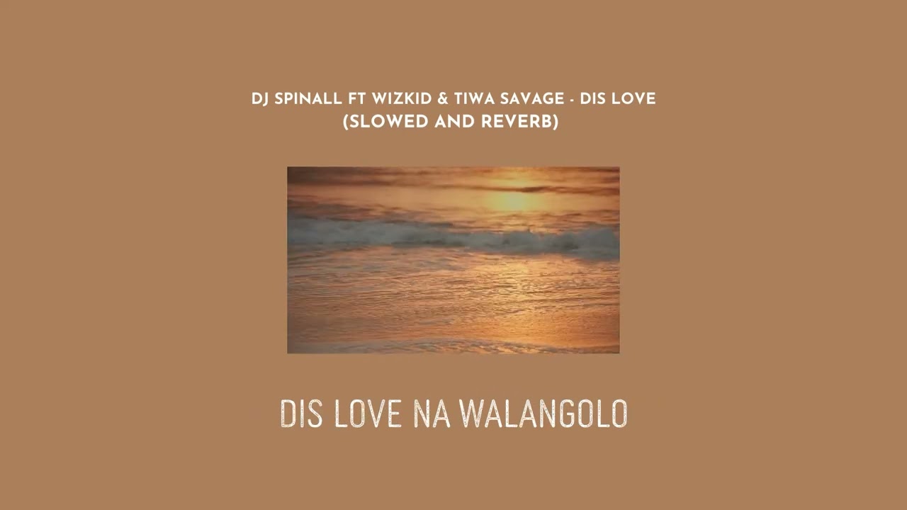 Dj spinall ft Wizkid & Tiwa Savage  - Dis love (slowed and reverb + lyrics)