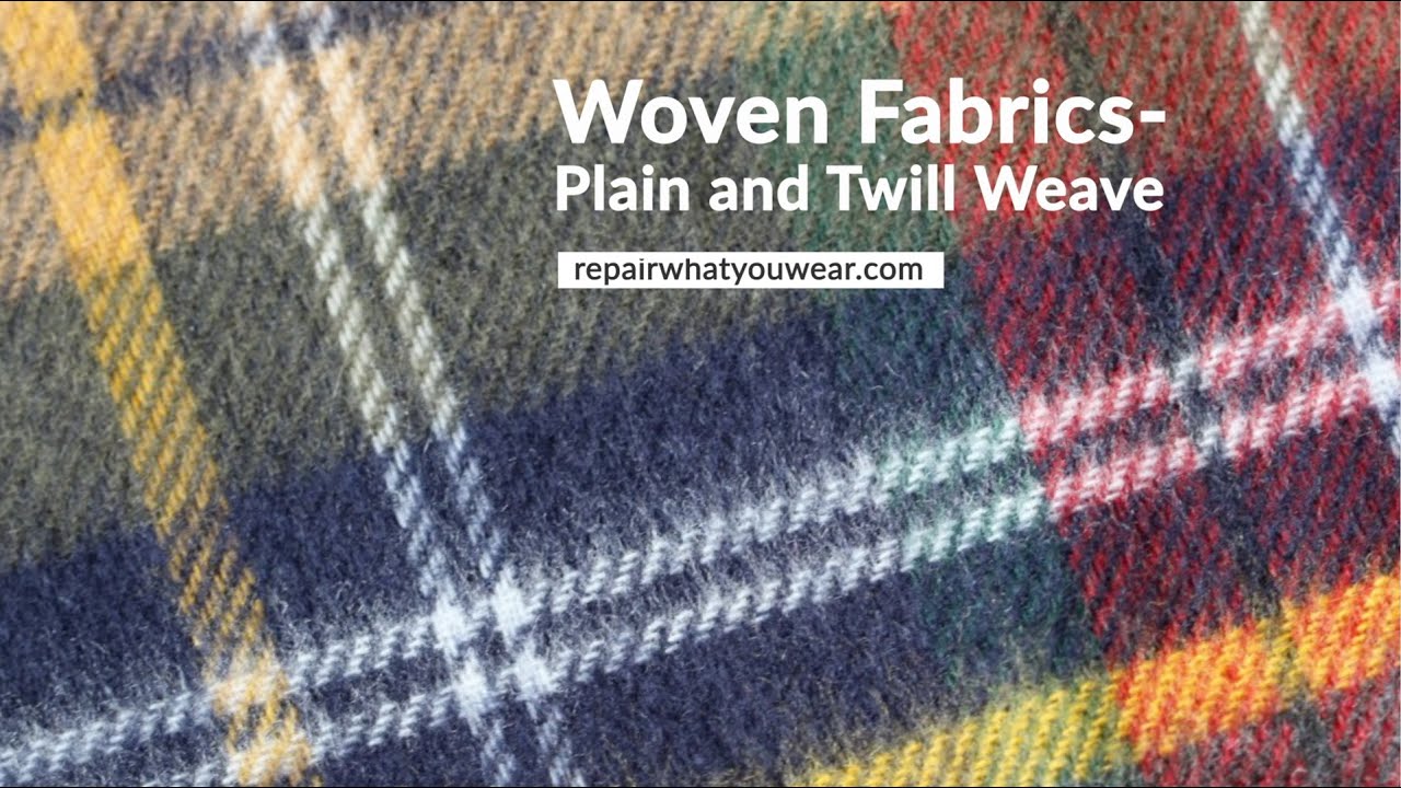 Woven Fabrics- Plain and Twill Weave