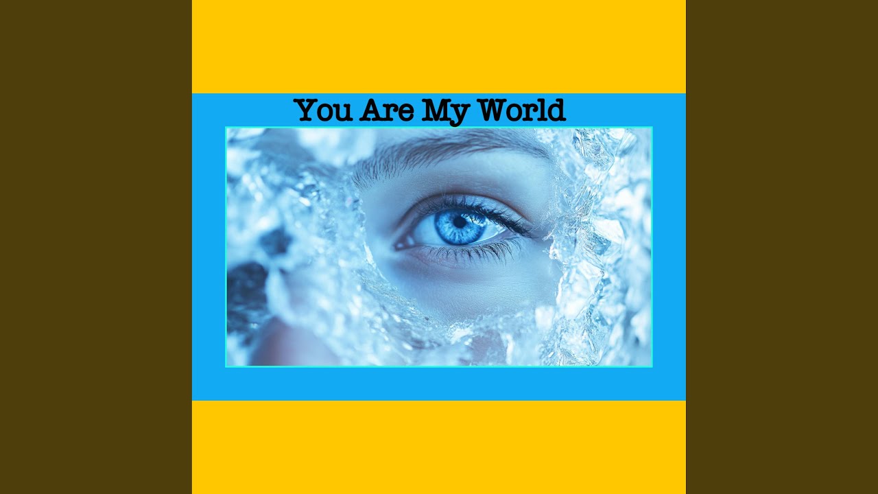 You Are My World