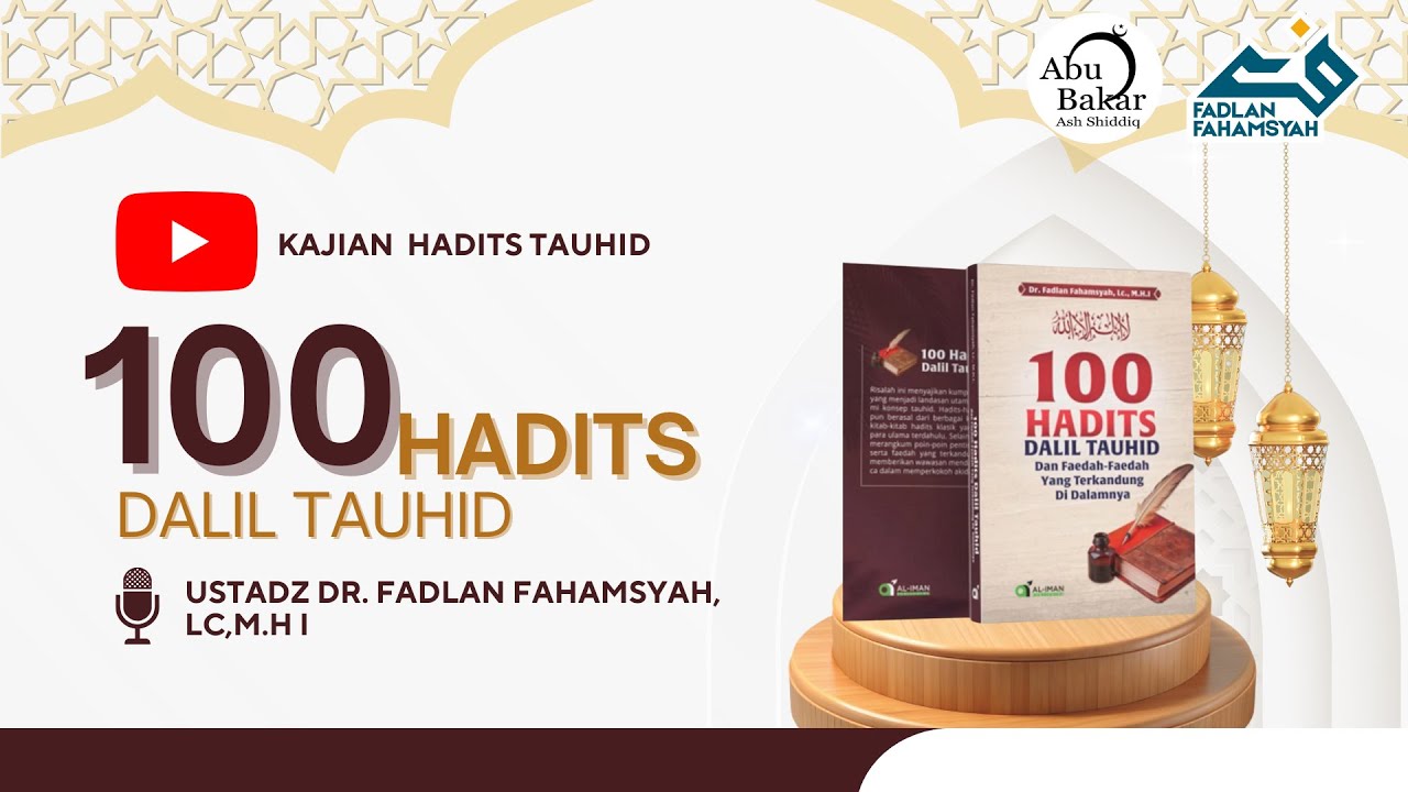 100 HADITS DALIL TAUHID   - Ustadz DR. FADLAN FAHAMSYAH, LC,M.H I .