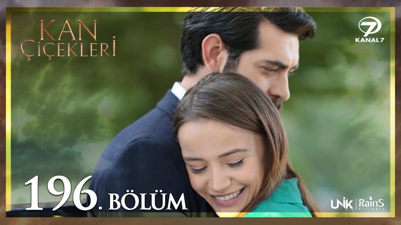 Kan &Ccedil;i&ccedil;ekleri 196. B&ouml;l&uuml;m