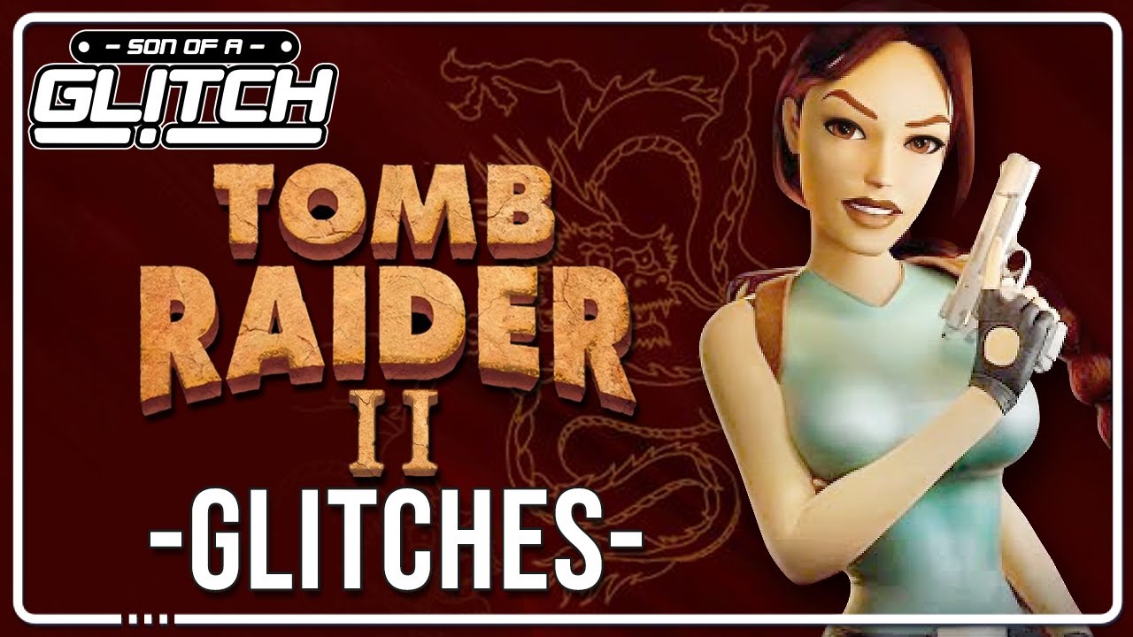 Tomb Raider 2 Glitches - Son of a Glitch