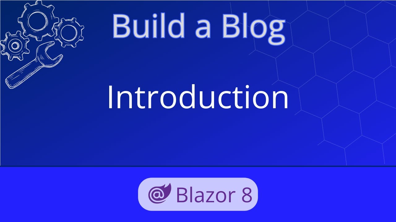 Build a Blog in Blazor! Tutorial | Ep 00 - Introduction