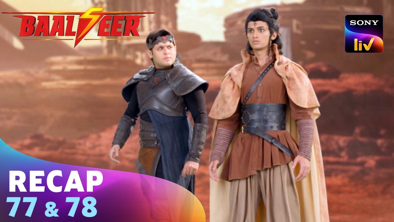 Baalveer S5 | बालवीर 5 | Ep 77 & 78 | Recap
