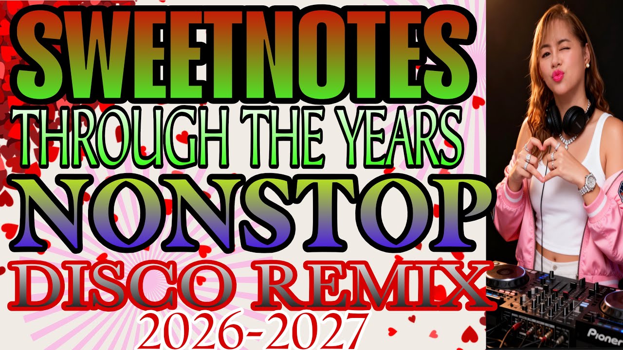 💫🔥 SWEETNOTES ❤️ THROUGH THE YEARS II NONSTOP DISCO REMIX @mhitamacabidangvlog 