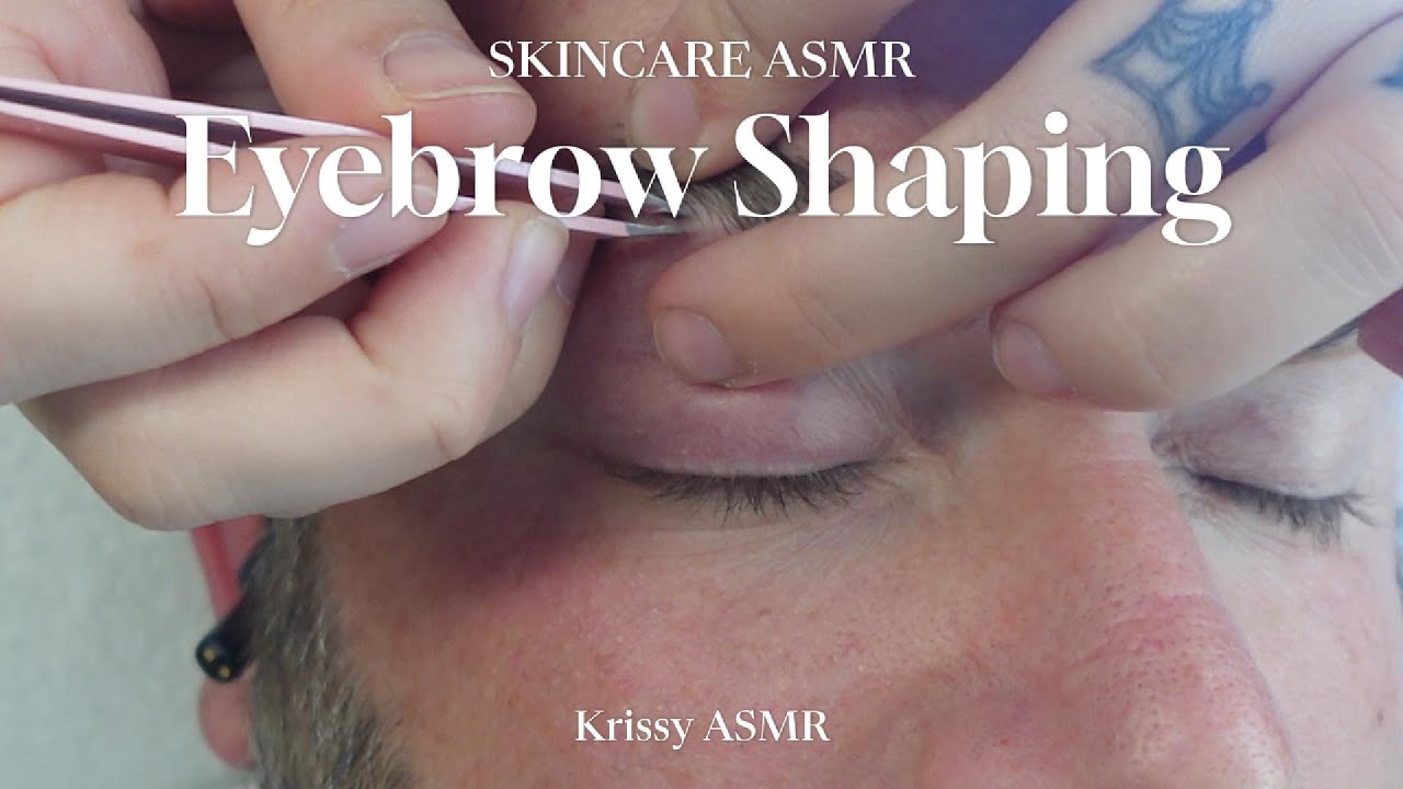 Skincare ASMR - Eyebrow Shaping - Male Pampering - Whispers 🤫