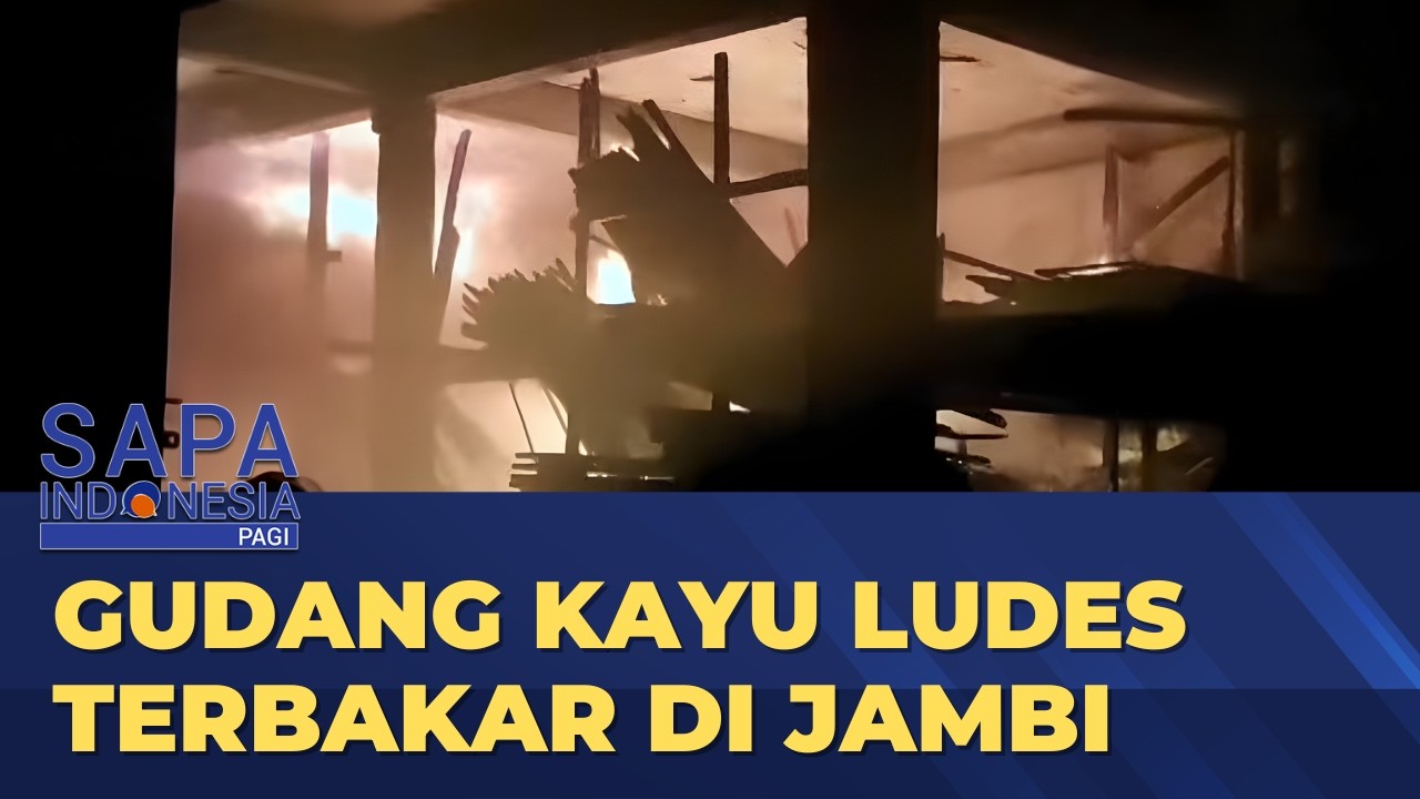Diduga Akibat Kembang Api, Gudang Kayu Terbakar di Jambi | SAPA PAGI