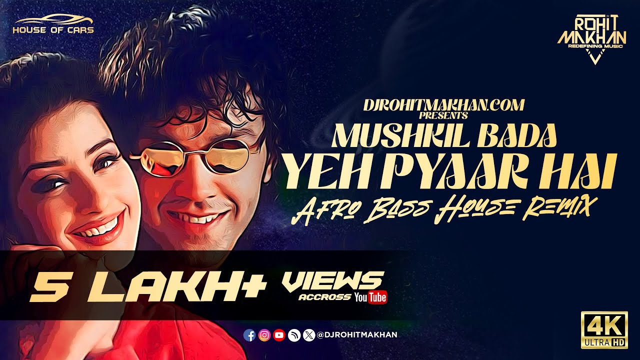 Mushkil Bada Yeh Pyaar Hai | Gupt | Afro Bass House Remake Dj Rohit Makhan | House Of Cars