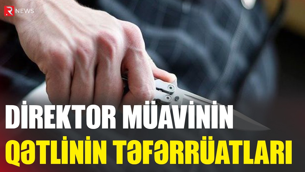 Gəncədə direktor müavininin güllələnməsinin ŞOK TƏFƏRRÜATI - Oğlu saxlanıldı - RTV