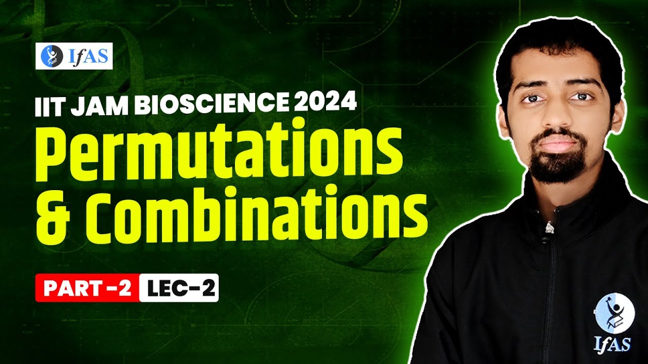 Permutations & Combinations Part-2 | L-2 | IIT JAM 2024 Bioscience | IFAS