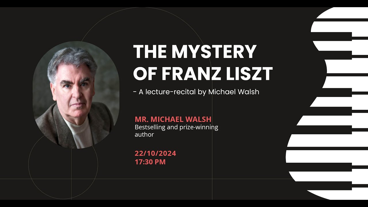 The Mystery of Franz Liszt - a lecture-recital by Michael Walsh