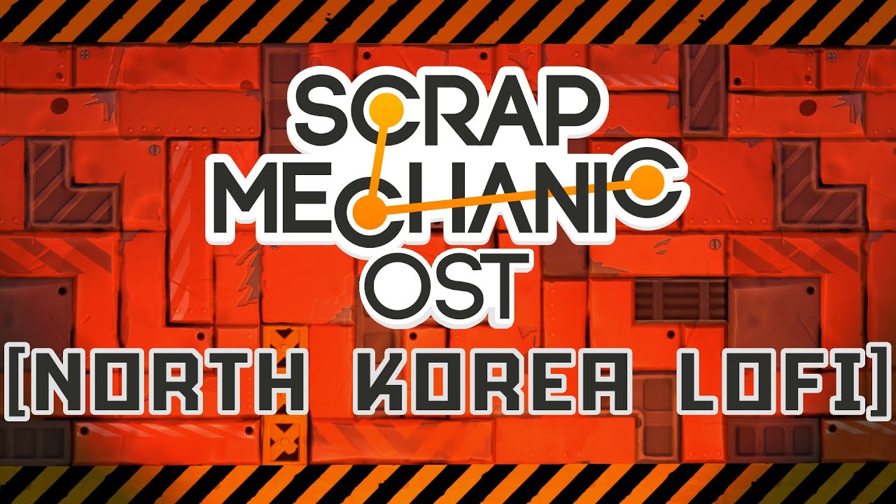 Scrap Mechanic OST - North Korea LOFI