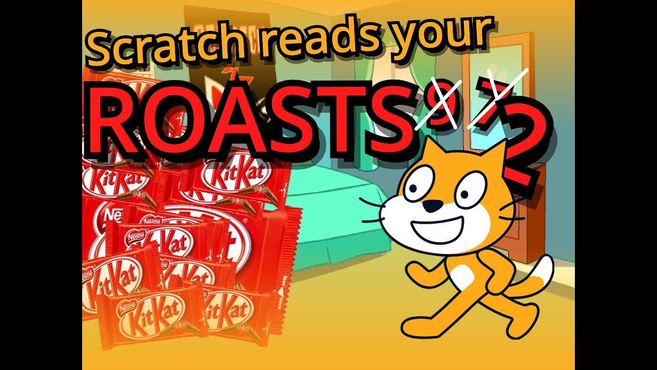 Scratch reads your ROASTS 2