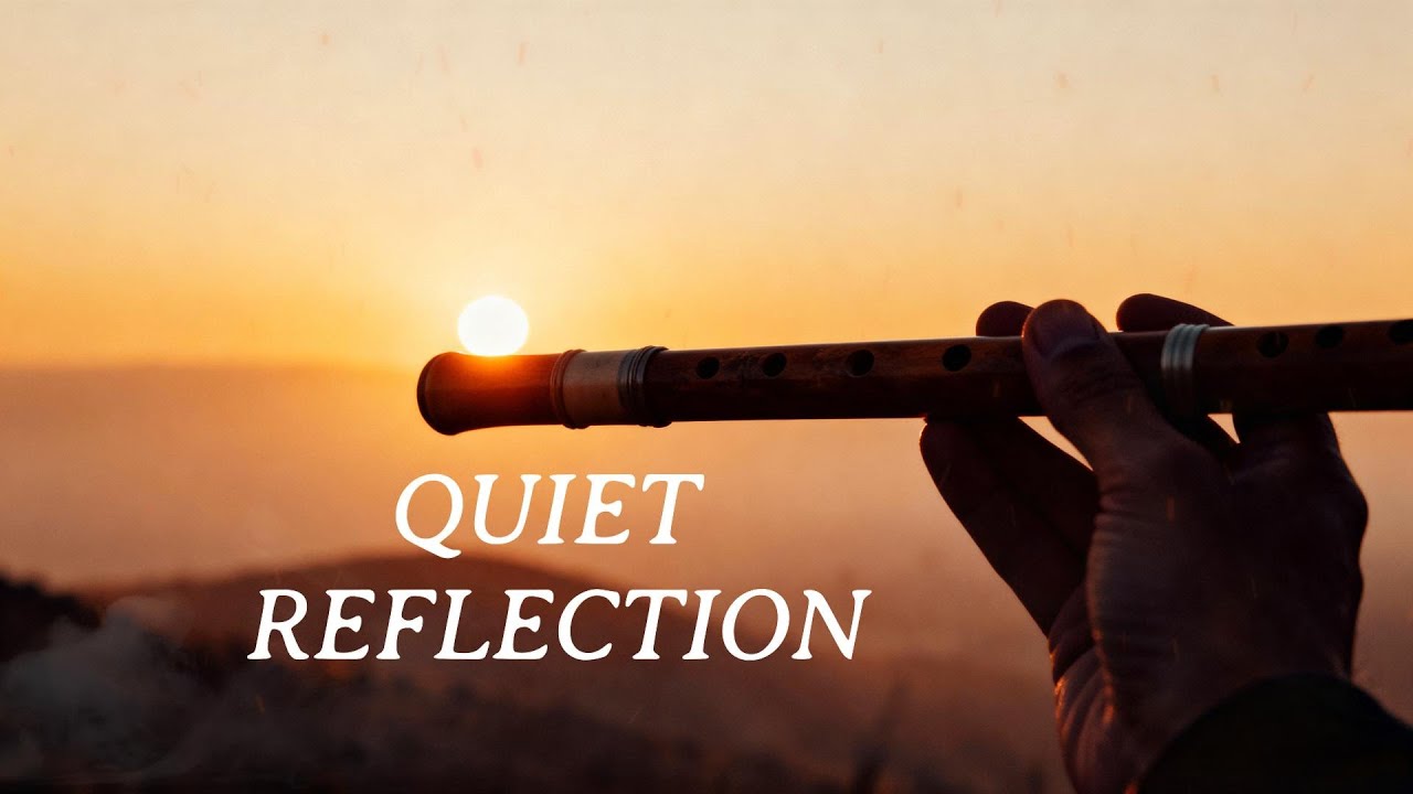 Native American Flute Music for Meditation and Quiet Reflection