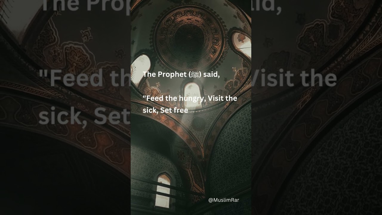 The Prophet ﷺ said, Feed the hungry, Visit the sick, Set free captives. #shorts