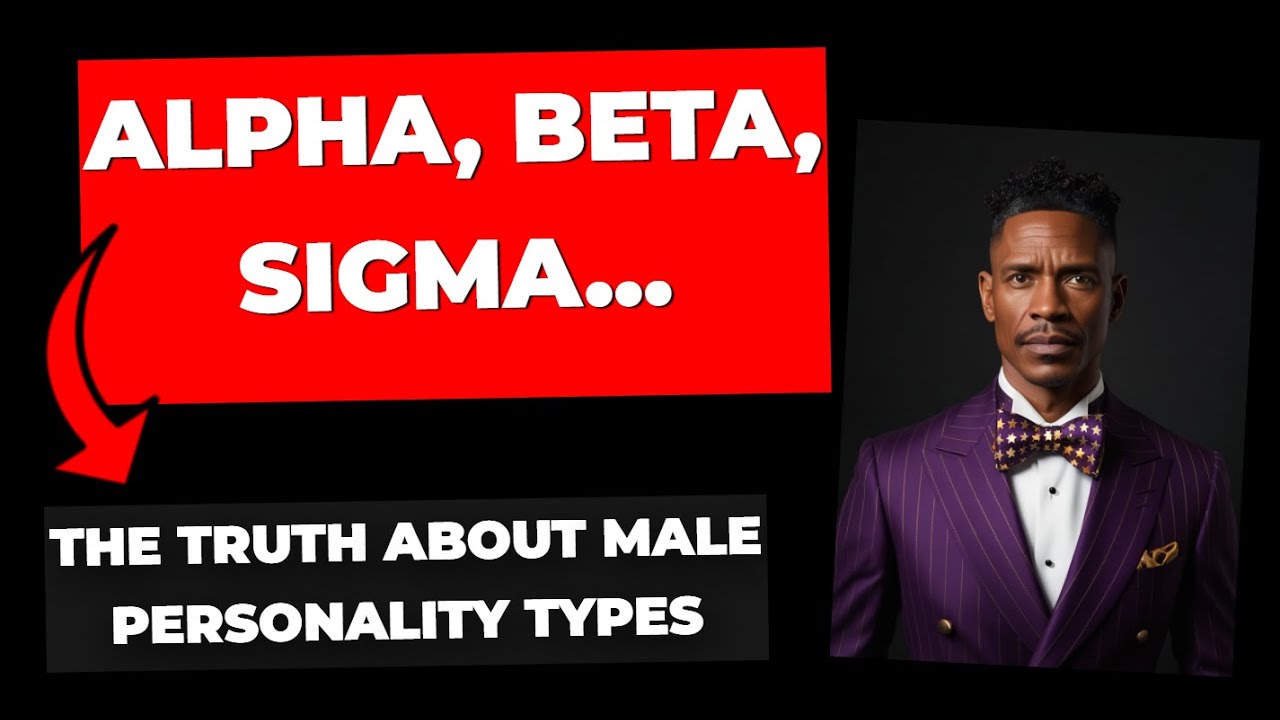 Alpha, Beta, Sigma   The Truth About Male Personality Types